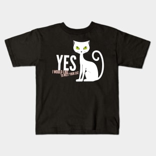 Yes I would like to meet your cat Kids T-Shirt